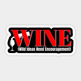 WINE Funny Abbreviation: Wild Ideas Need Encouragement Sticker